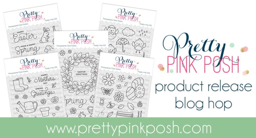 Pretty Pink Posh March Blog Hop - Spring and Easter Stamps and Dies
