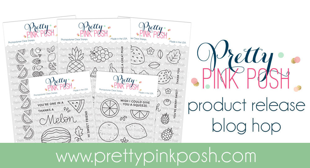 Pretty Pink Posh June 2023 Blog Hop - Fruit Stamps