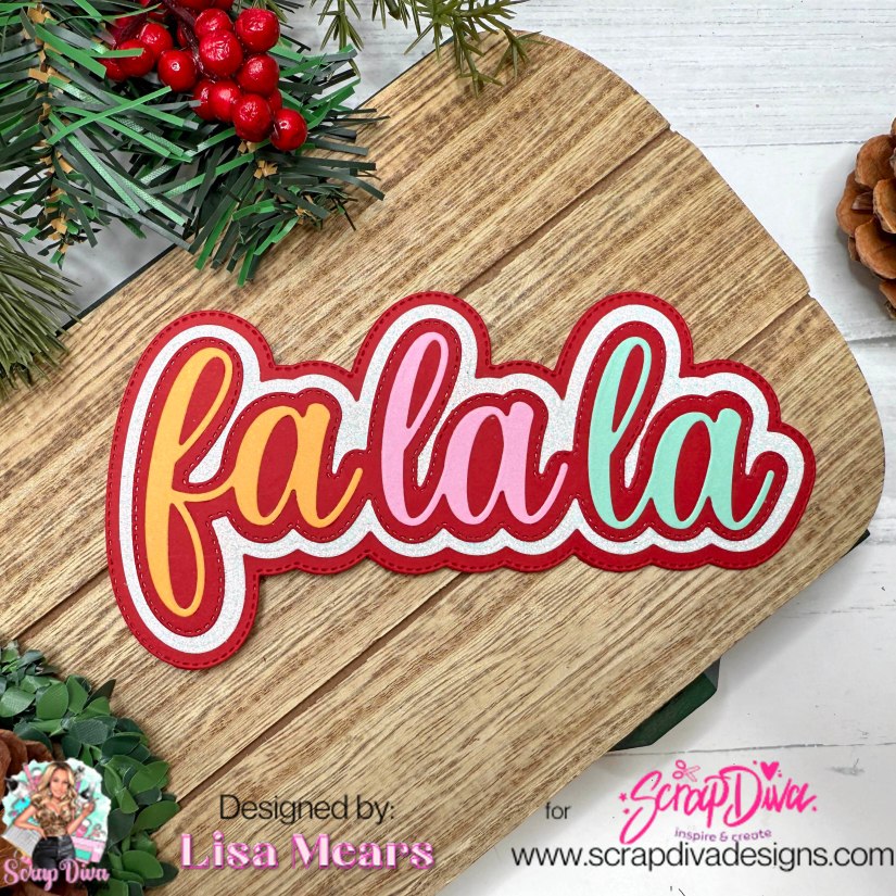 Scrap Diva Designs Fa La La Shaped Card